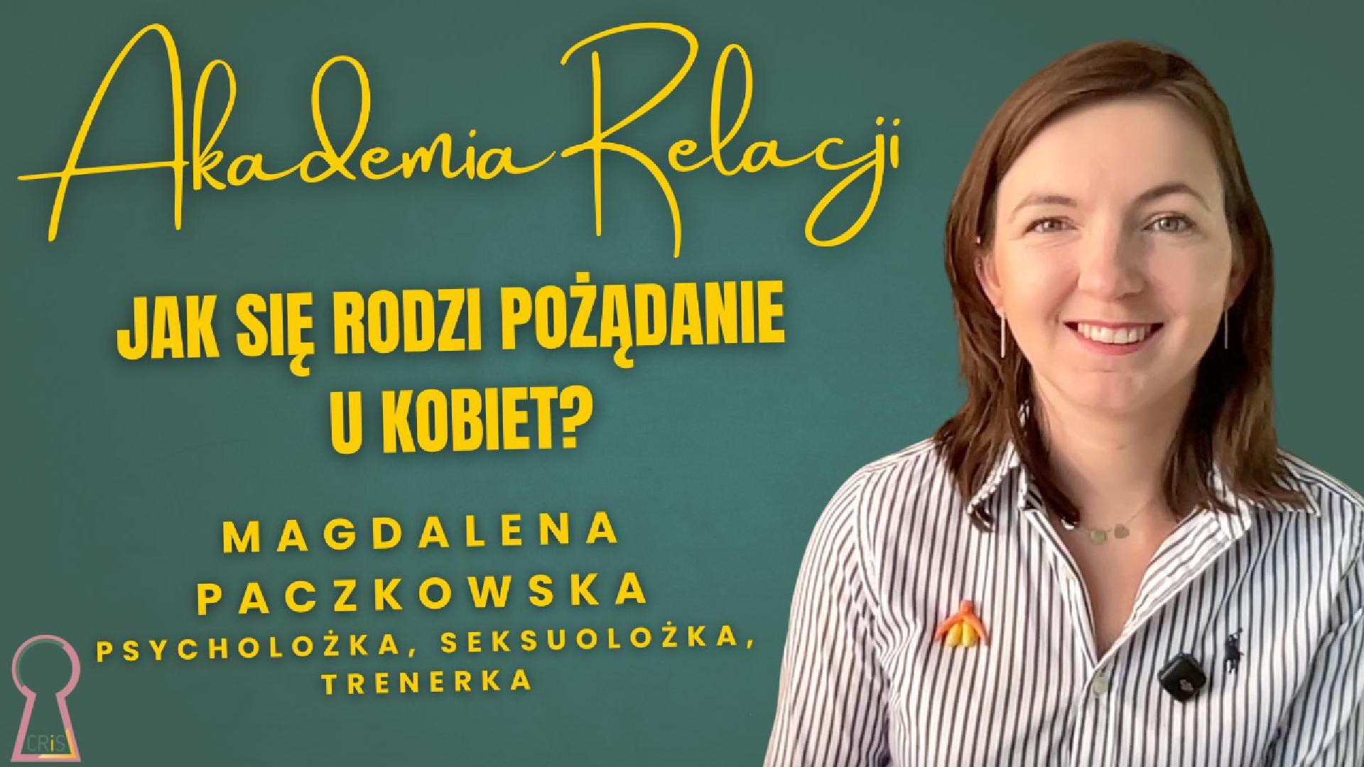 Masterclass Akademii Relacji: "Jak się rodzi pożądanie u kobiet" - nagranie wideo